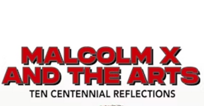 New Book Explores Malcolm X’s Enduring Influence on the Arts in Honor of His Centennial